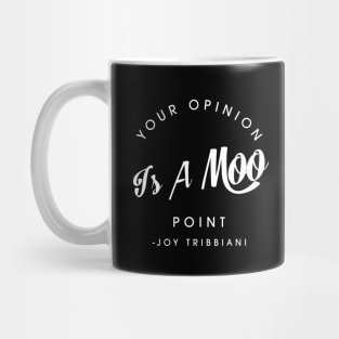 Your Opinion Is a Moo Point Mug
